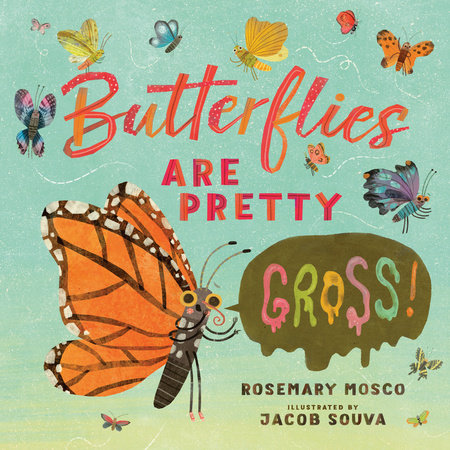 Butterflies are Pretty Gross!